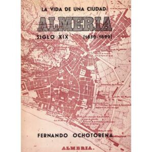 La vida de una ciudad. Almería Siglo XIX (1850-1899)