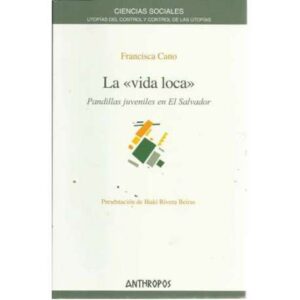 La vida loca. Pandillas juveniles en El Salvador