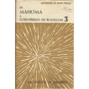 La vuelta al mundo III: de Mahoma a Godofredo de Bouillón