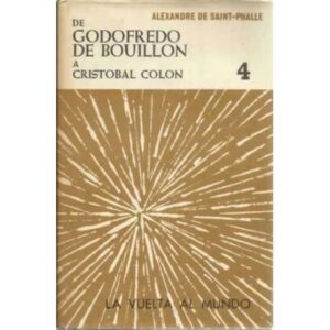 La vuelta al mundo IV: de Godofredo de Bouillón a Cristobal Colón