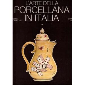 L'arte della porcellana in italia. Vol. I
