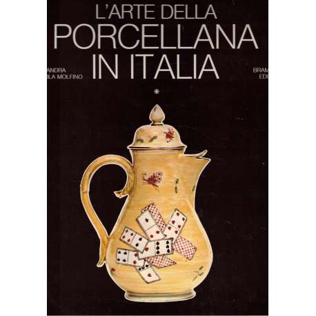 L'arte della porcellana in italia. Vol. I