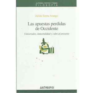 Las apuestas perdidas de Occidente. Universales, inmortalidad y culto al presente