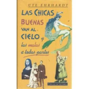 LAS CHICAS BUENAS VAN AL CIELO Y LAS MALAS A TODAS PARTES