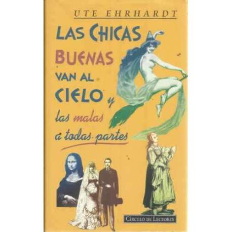 LAS CHICAS BUENAS VAN AL CIELO Y LAS MALAS A TODAS PARTES