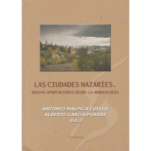 Las ciudades nazaríes. Nuevas aportaciones desde la arqueología