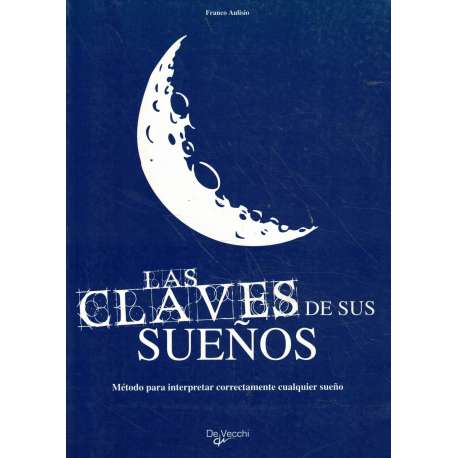 Las claves de sus sueños. Método para interpretar correctamente cualquier sueño