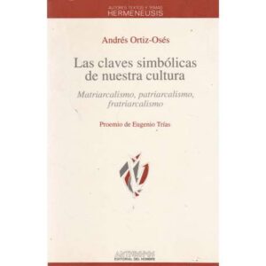 Las claves simbólicas de nuestra cultura. Matriarcalismo, patriarcalismo, fratriarcalismo