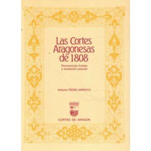 Las Cortes Aragonesas de 1808. Pervivencias forales y revolución popular