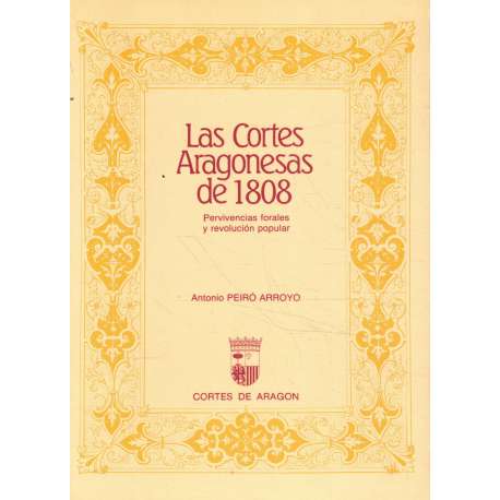 Las Cortes Aragonesas de 1808. Pervivencias forales y revolución popular