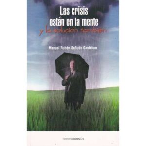 Las crisis están en la mente y la solución también