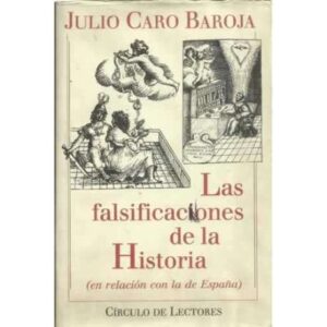 LAS FALSIFICACIONES DE LA HISTORIA (en relación con la de España)