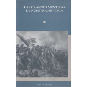 Las grandes mentiras de nuestra historia