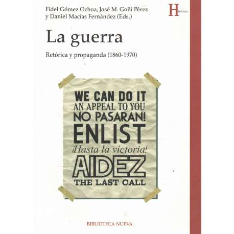 Las guerra. Retórica y propaganda 1860-1970