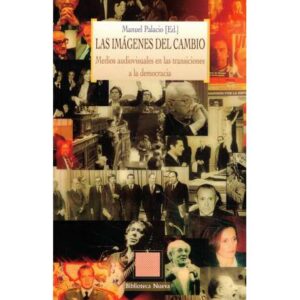 Las imágenes del cambio. Medios audiovisuales en las transiciones a la democracia