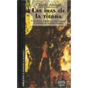 LAS IRAS DE LA TIERRA. El gran libro de la geofísica: las inestabilidades, los terremotos, las erupciones volcánicas