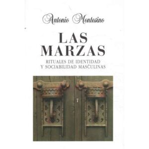 Las Marzas. Rituales de identidad y sociabilidad masculinas