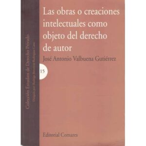 Las obras o creaciones intelectualaes como objeto del derecho de autor