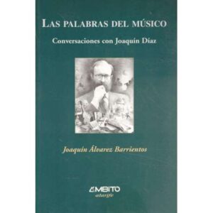 Las palabras del músico. Conversaciones con Joaquín Díaz
