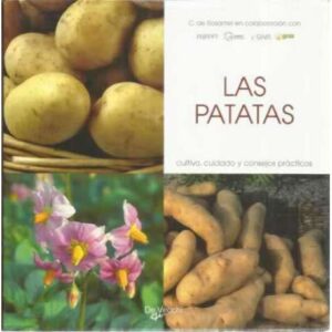 Las patatas. Cultivo, cuidado y consejos prácticos