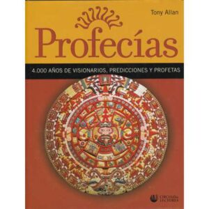 Profecías. 4.000 años de visionarios, predicciones y profetas
