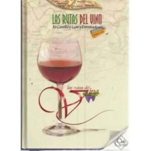 LAS RUTAS DEL VINO EN CASTILLA Y LEÓN Y EXTREMADURA