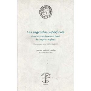 Las sagradas superficies. Poesía canadiense actual de la lengua inglesa