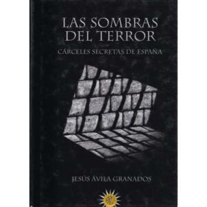 Las sombras del terror. Cárceles secretas de España