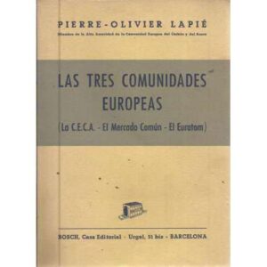 Las tres comunidades europeas (la C.E.C.A. - el mercado común - el Euratom)