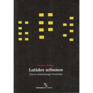 Latidos urbanos. Nueva dramaturgia brasileña