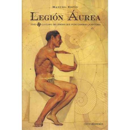 Legión áurea. 1941. La clave del enigma que pudo cambiar la historia