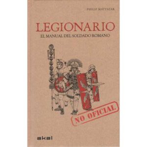 Legionario, el manual no oficial del soldado romano