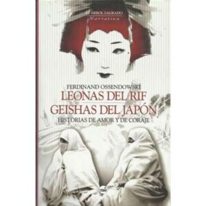 Leonas del Rif. Geishas del Japón. Historias de amor y coraje