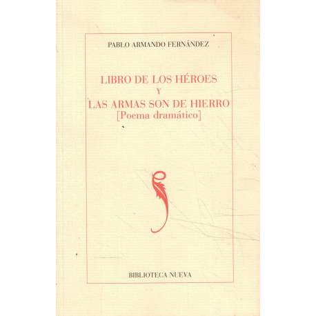 Libro de los héroes y las armas son de hierro. Poema dramático