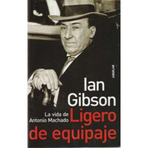 Ligero de equipaje. La vida de Antonio Machado
