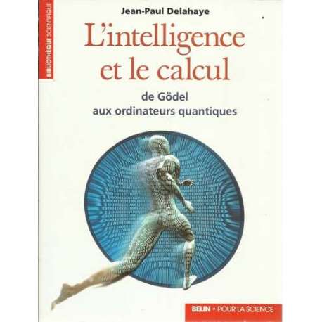 L´intelligence et le calcul de gödel aux ordinateurs quantiques