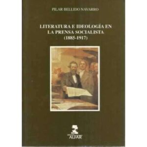LITERATURA E IDEOLOGÍA EN LA PRENSA SOCIALISTA (1885-1917)