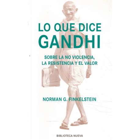 Lo que dice Gandhi sobre la no violencia, la resistencia y el valor