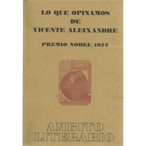Lo que opinamos de Vicente Aleixandre. Premio Nobel 1977