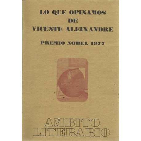 Lo que opinamos de Vicente Aleixandre. Premio Nobel 1977
