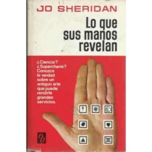 LO QUE SUS MANOS REVELAN. Conozca la verdad sobre un antiguo arte que puede rendirle grandes servicios