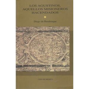 Los Agustinos, aquellos misioneros hacendados