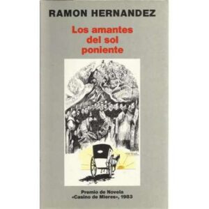 Los amantes del sol poniente. Premio de novela Casino de Mieres 1983
