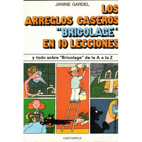 Los arreglos caseros. "Bricolage" en 10 lecciones