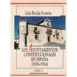 Los Ayuntamientos Constitucionales en España (1876-1924)