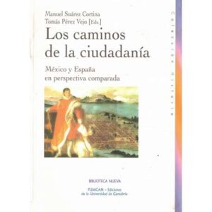Los caminos de la ciudadanía. México y España en perspectiva comparada