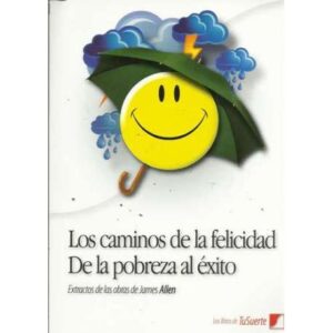 Los caminos de la felicidad. De la pobreza al éxito