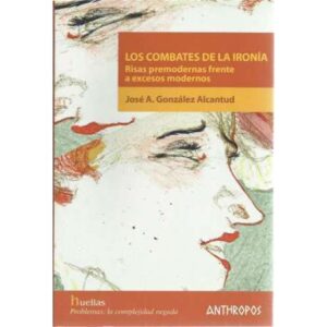 LOS COMBATES DE LA IRONIA, Risas premodernas frente a excesos modernos