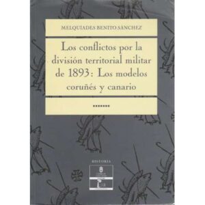 Los conflictos por la división territorial militar de 1893: Los modelos coruñés y canario