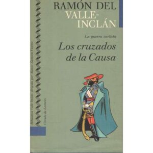 Los cruzados de la Causa. La guerra carlista